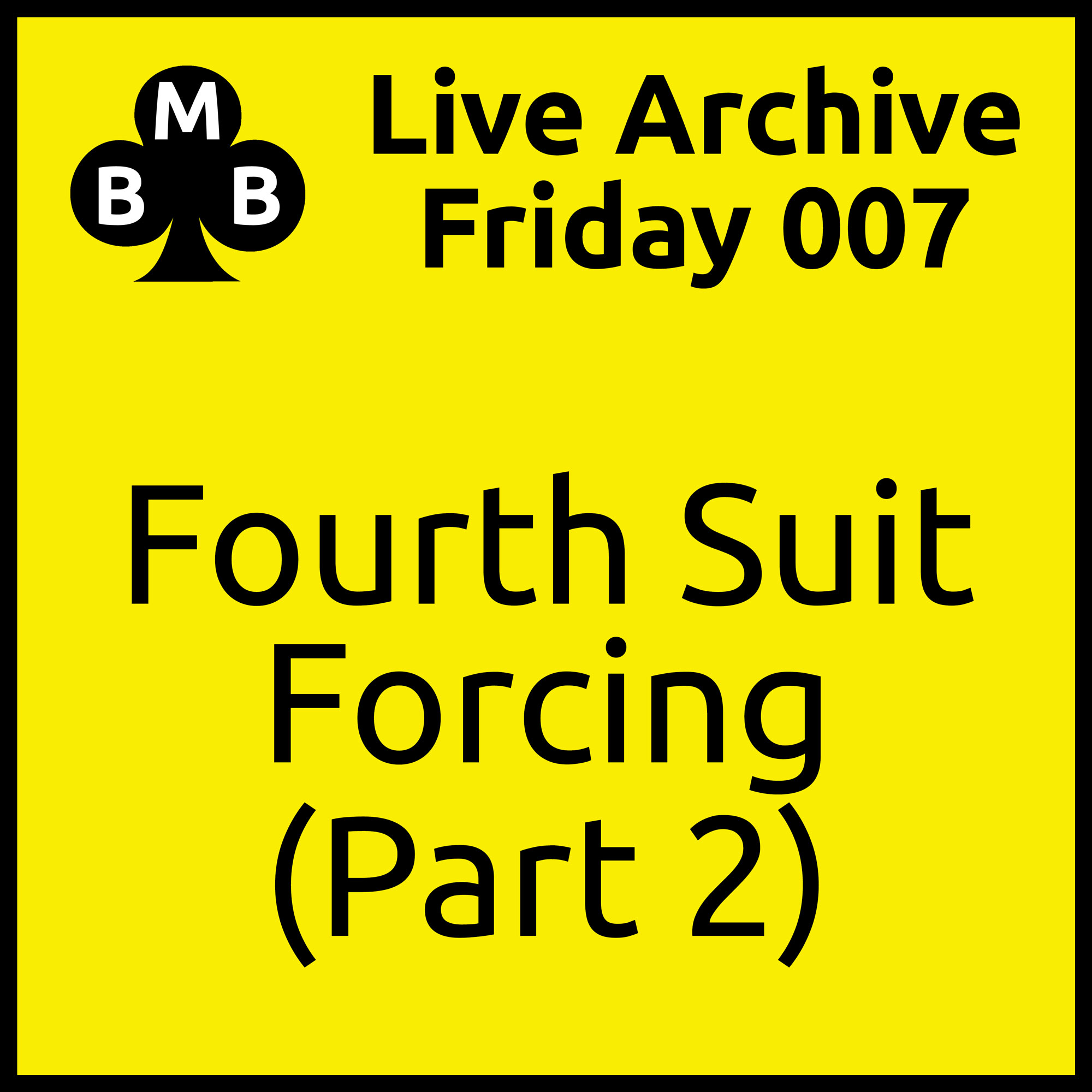Friday Live 007 - Fourth Suit Forcing (part 2)