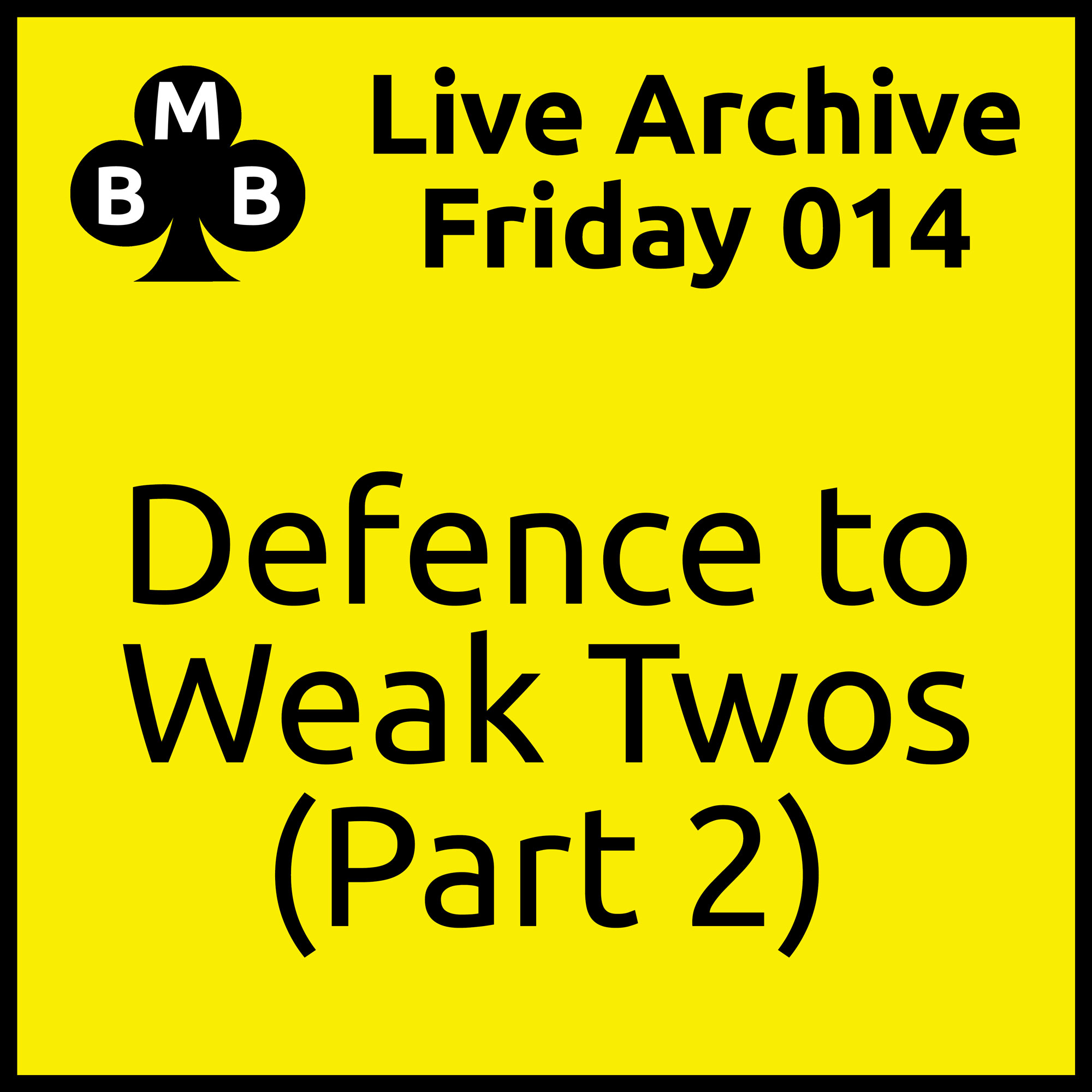 Friday Live 014 - Defence to Weak Twos (part 2)