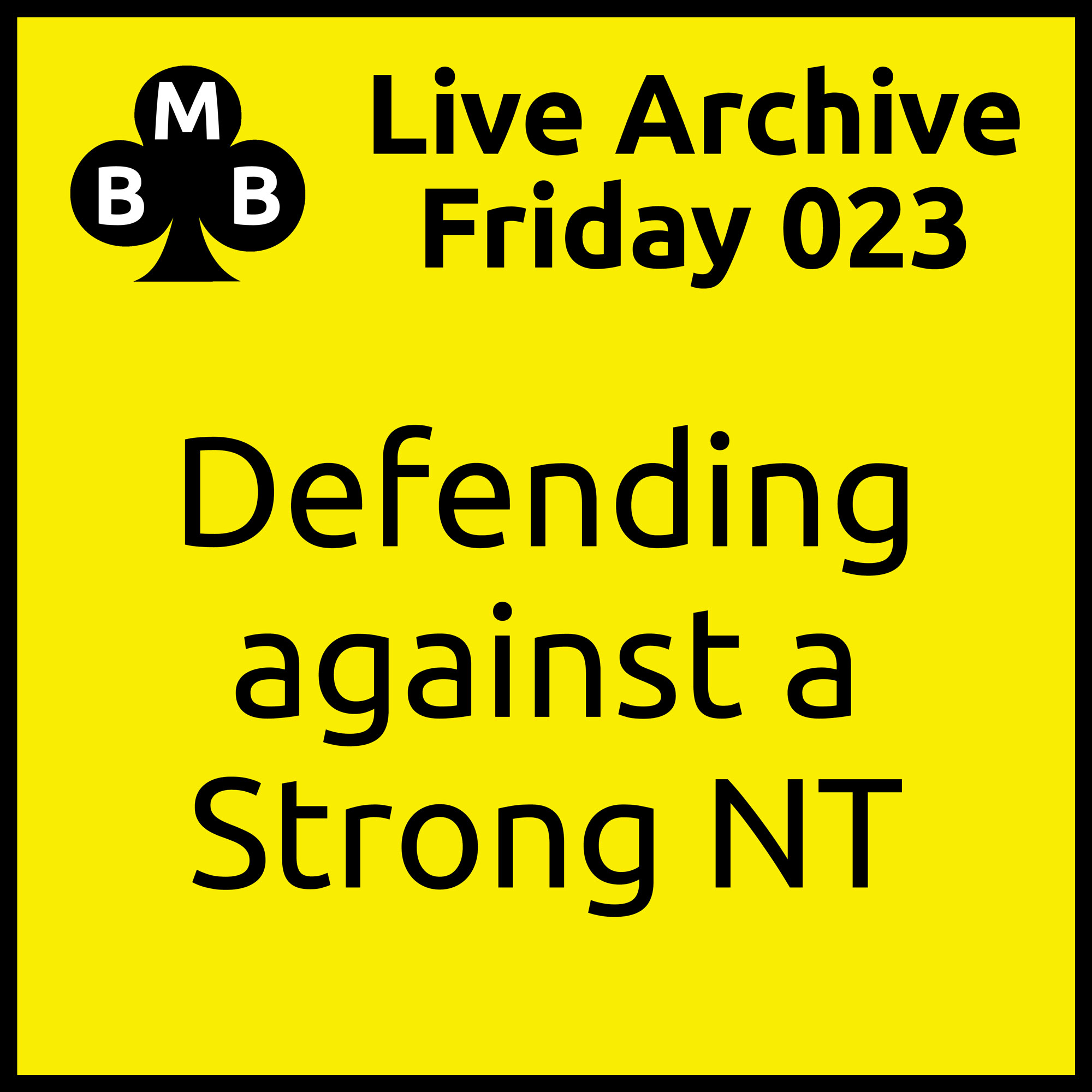 Friday Live 023 - Defending Against A Strong NT