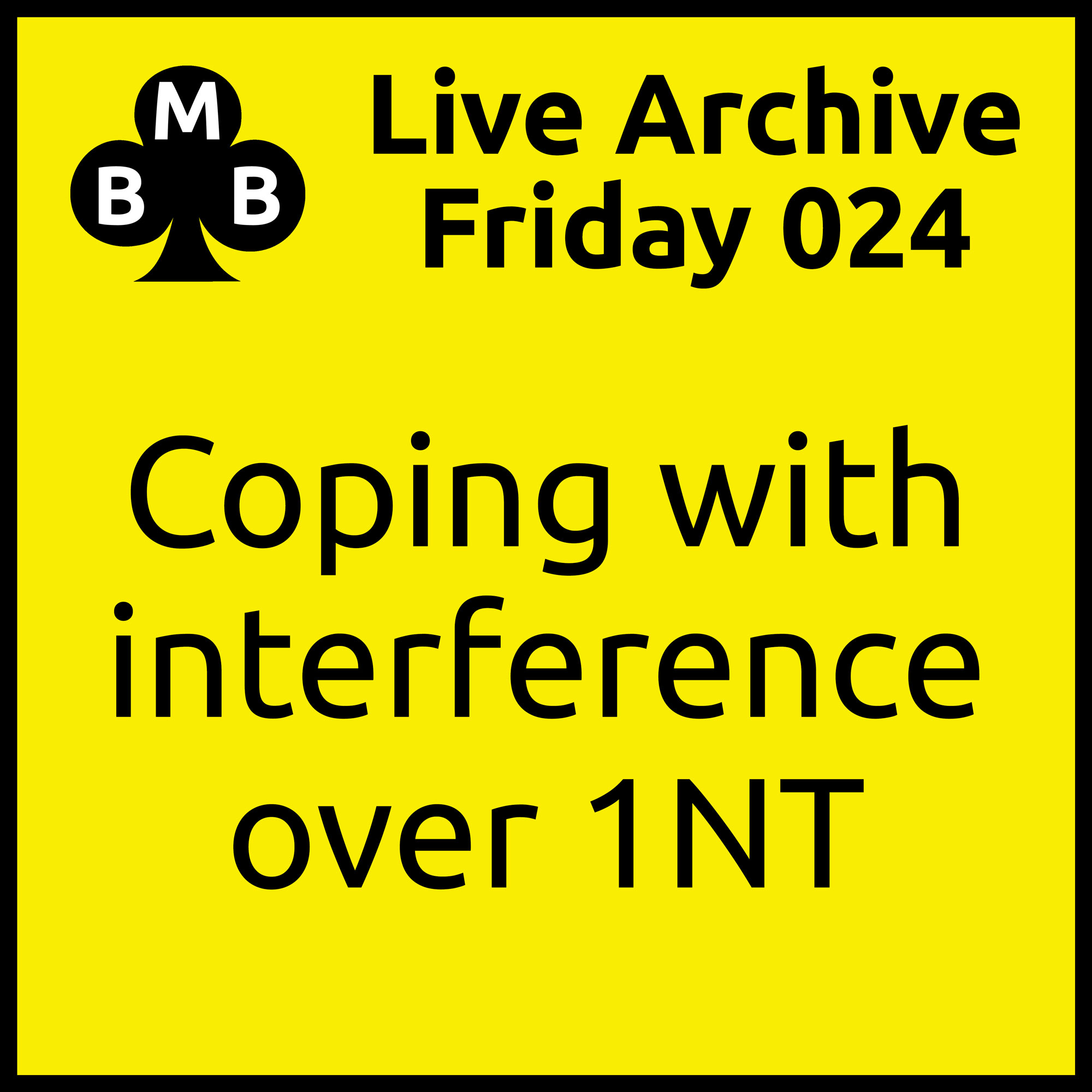 Friday Live 024 - Coping with Interference Over 1NT