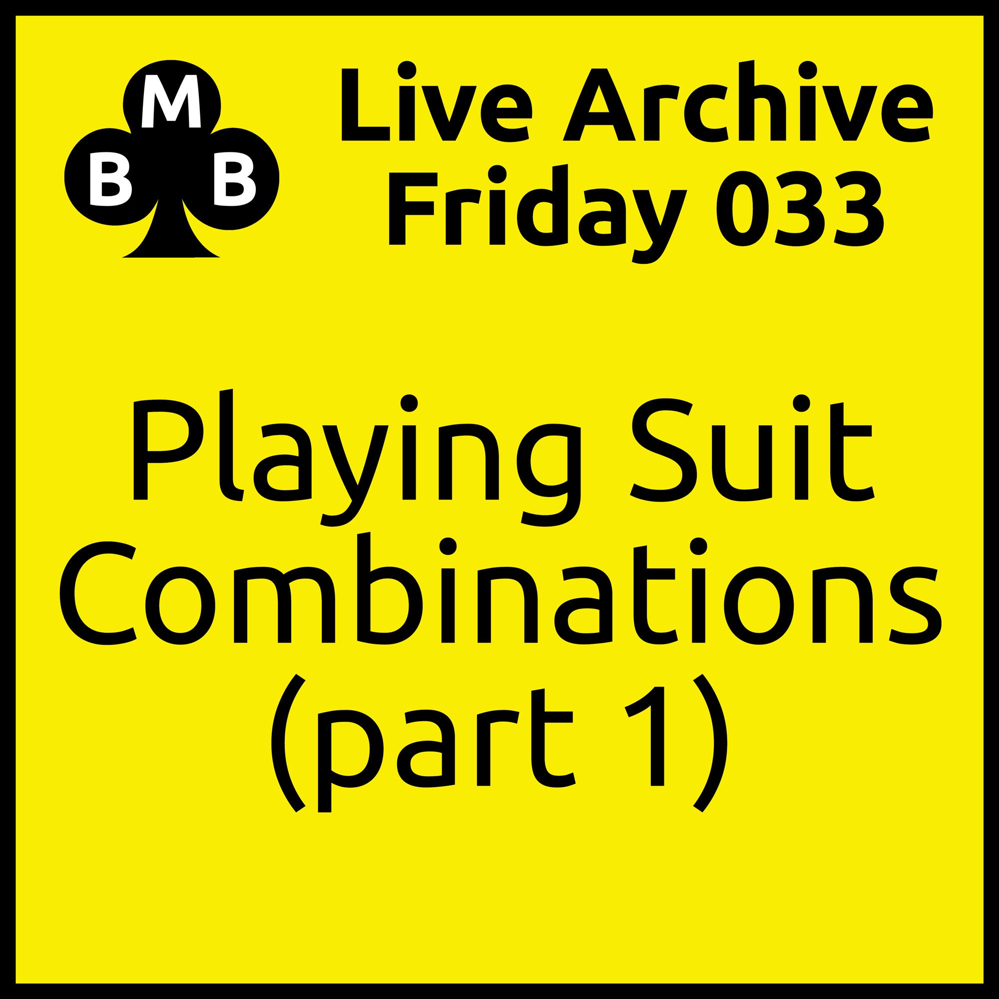 Friday Live 033 - Playing Suit Combinations (part 1)