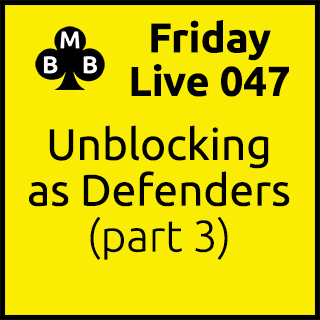 Friday Live 047 - Unblocking as Defenders (part 3)