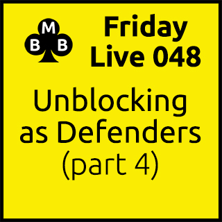 Friday Live 048 - Unblocking as Defenders (part 4)
