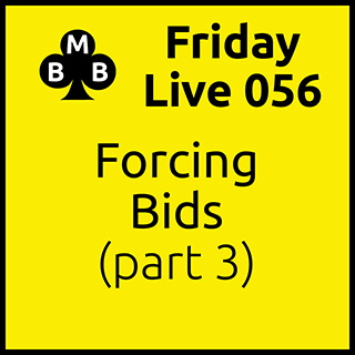 Friday Live 056 - Forcing Bids (part 3)