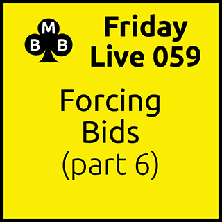 Friday Live 059 - Forcing Bids (part 6)