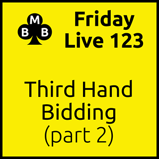 Friday Live 123 - Third Hand Bidding (part 2)
