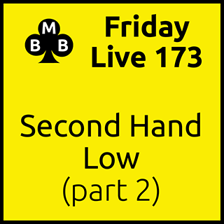 Friday Live 173 - Second Hand Low (part 2)